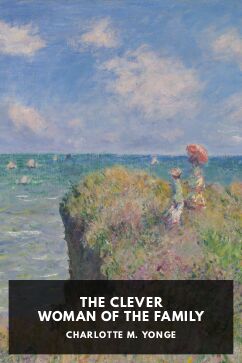 The Clever Woman of the Family, by Charlotte M. Yonge