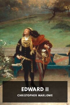 Edward II, by Christopher Marlowe