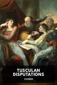 Tusculan Disputations, by Cicero. Translated by C. D. Yonge