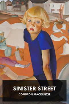 Sinister Street, by Compton Mackenzie