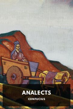 Analects, by Confucius. Translated by James Legge