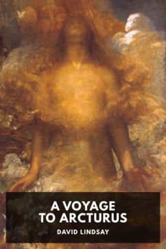 A Voyage to Arcturus, by David Lindsay