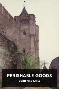 Perishable Goods, by Dornford Yates