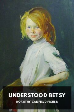 Understood Betsy, by Dorothy Canfield Fisher