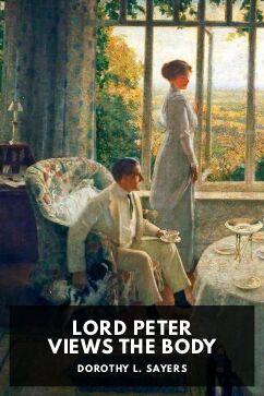Lord Peter Views the Body, by Dorothy L. Sayers