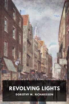 Revolving Lights, by Dorothy M. Richardson