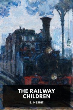 The Railway Children, by E. Nesbit