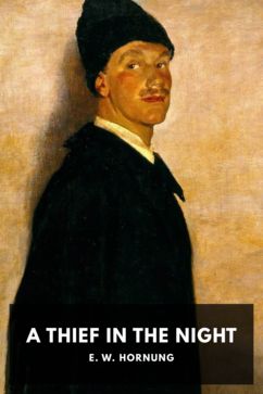 A Thief in the Night, by E. W. Hornung