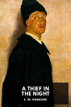 A Thief in the Night, by E. W. Hornung