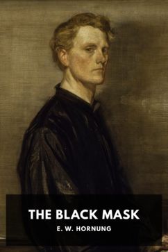 The Black Mask, by E. W. Hornung