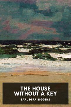 The House Without a Key, by Earl Derr Biggers