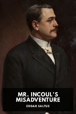 Mr. Incoul’s Misadventure, by Edgar Saltus