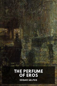 The Perfume of Eros, by Edgar Saltus