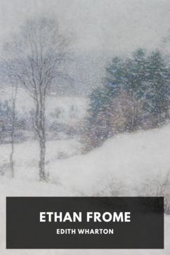Ethan Frome, by Edith Wharton