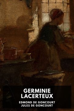 The cover for the Standard Ebooks edition of Germinie Lacerteux, by Edmond de Goncourt and Jules de Goncourt. Translated by John Chestershire