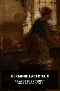 Germinie Lacerteux, by Edmond de Goncourt and Jules de Goncourt. Translated by John Chestershire