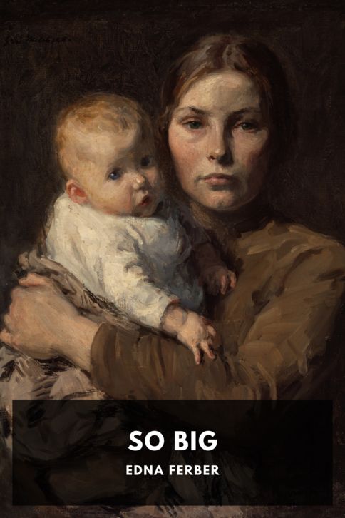 The cover for the Standard Ebooks edition of So Big, by Edna Ferber