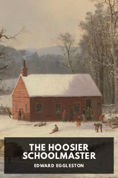 The Hoosier Schoolmaster, by Edward Eggleston