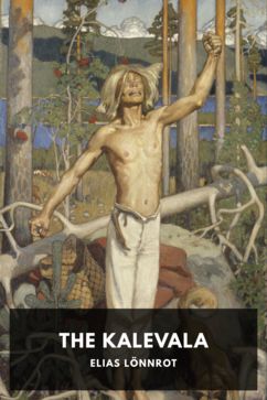 The Kalevala, by Elias Lönnrot. Translated by John Martin Crawford