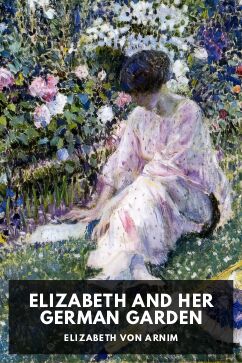 The cover for the Standard Ebooks edition of Elizabeth and Her German Garden, by Elizabeth von Arnim