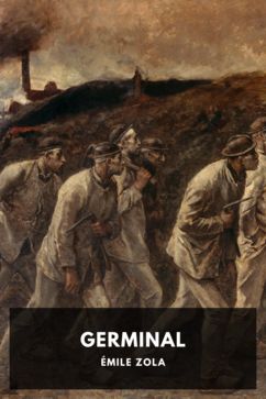 Germinal, by Émile Zola. Translated by Havelock Ellis