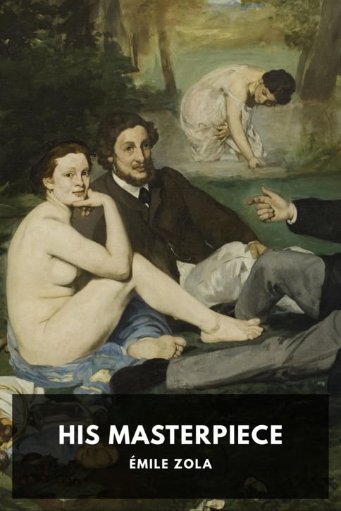 The cover for the Standard Ebooks edition of His Masterpiece, by Émile Zola. Translated by Ernest Alfred Vizetelly