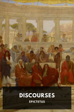 Discourses, by Epictetus. Translated by George Long
