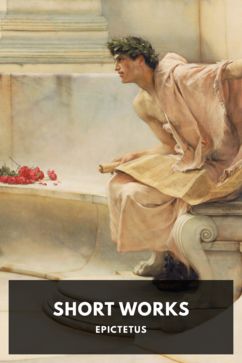 Short Works, by Epictetus. Translated by George Long