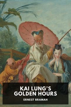 Kai Lung’s Golden Hours, by Ernest Bramah