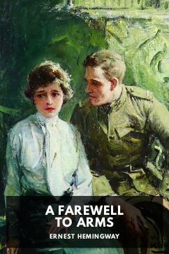 A Farewell to Arms, by Ernest Hemingway