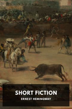 Short Fiction, by Ernest Hemingway