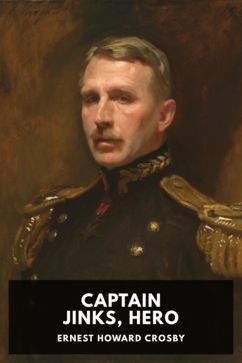 The cover for the Standard Ebooks edition of Captain Jinks, Hero, by Ernest Howard Crosby
