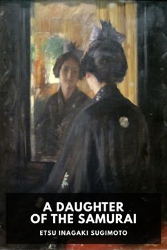 A Daughter of the Samurai, by Etsu Inagaki Sugimoto