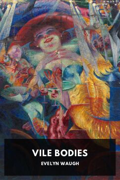 Vile Bodies, by Evelyn Waugh