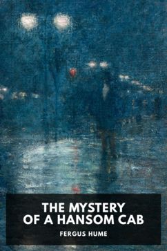 The Mystery of a Hansom Cab, by Fergus Hume