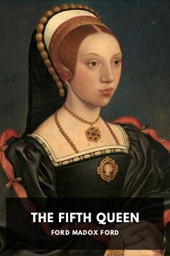 The Fifth Queen, by Ford Madox Ford