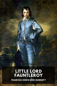 Little Lord Fauntleroy, by Frances Hodgson Burnett