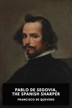 The cover for the Standard Ebooks edition of Pablo de Segovia, the Spanish Sharper, by Francisco de Quevedo. Translated by Pedro Pineda
