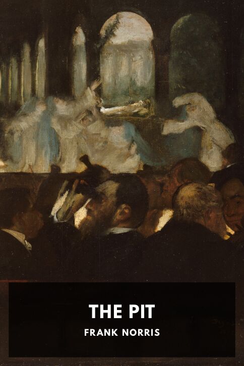 The cover for the Standard Ebooks edition of The Pit, by Frank Norris