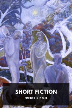 Short Fiction, by Frederik Pohl. With C. M. Kornbluth