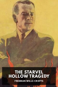 The Starvel Hollow Tragedy, by Freeman Wills Crofts