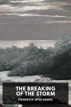 The Breaking of the Storm, by Friedrich Spielhagen. Translated by S. E. A. H. Stephenson