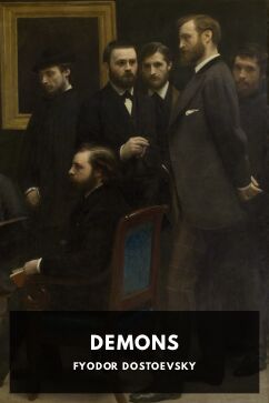 Demons, by Fyodor Dostoevsky. Translated by Constance Garnett