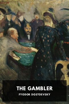 The Gambler, by Fyodor Dostoevsky. Translated by C. J. Hogarth