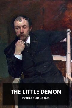 The Little Demon, by Fyodor Sologub. Translated by John Cournos and Richard Aldington