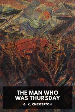 The Man Who Was Thursday, by G. K. Chesterton