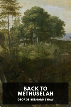Back to Methuselah, by George Bernard Shaw