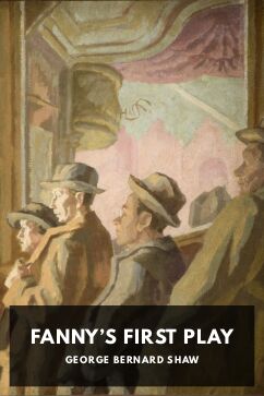 Fanny’s First Play, by George Bernard Shaw