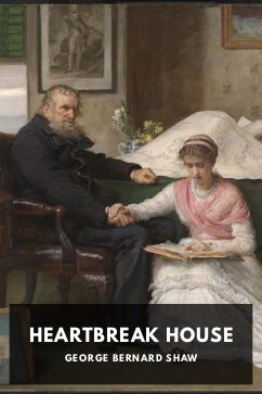 Heartbreak House, by George Bernard Shaw