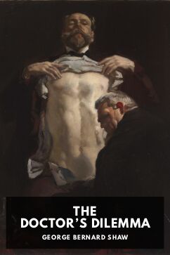 The Doctor’s Dilemma, by George Bernard Shaw